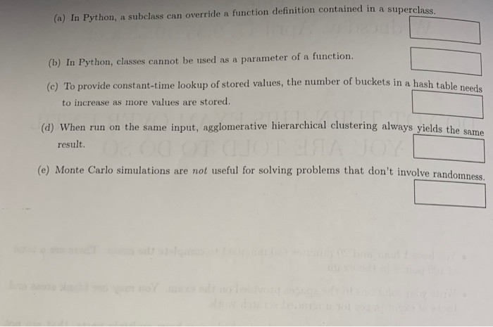 (a) In Python, a subclass can override a function definition contained in a s (b) In Python, chasses cannot be used ns a para