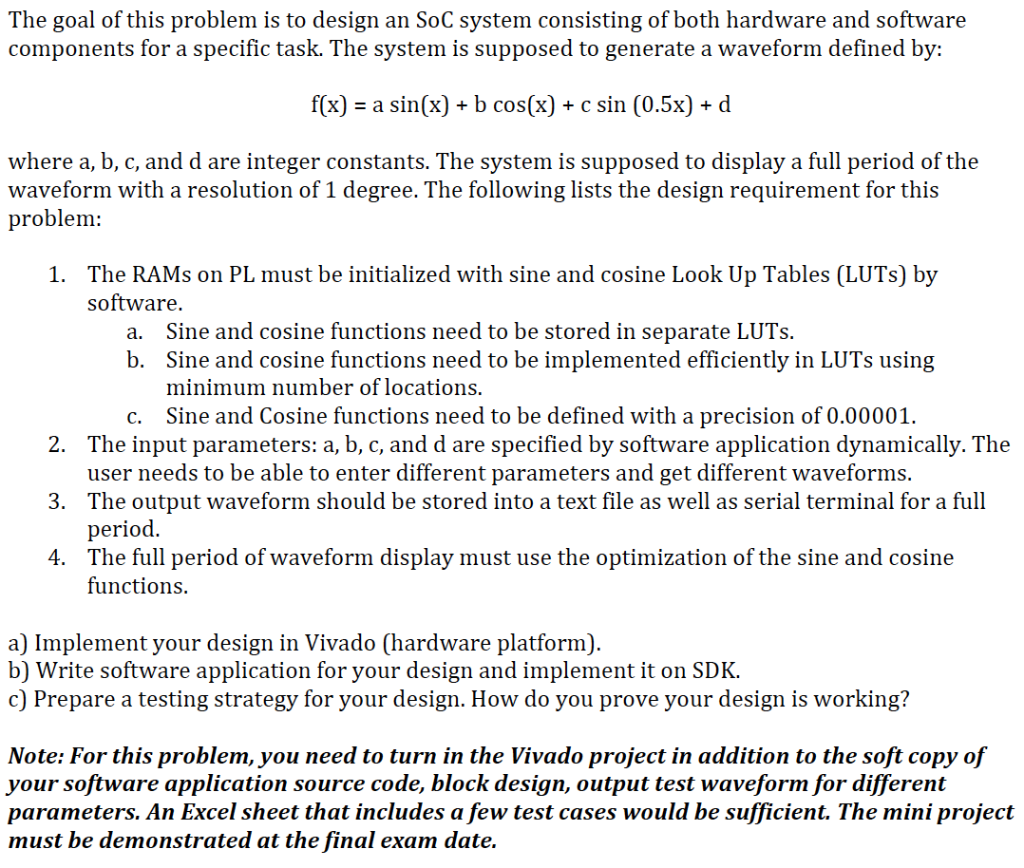 The goal of this problem is to design an SoC system consisting of both hardware and software components for a specific task.