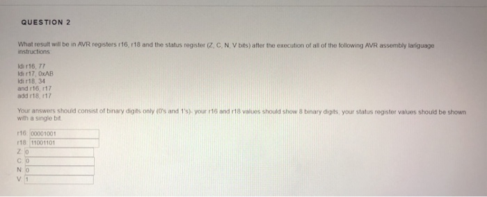 QUESTION 2 What result will be in AVR registers r16, r18 and the status register (Z, C, N, V bits) after the execution of all