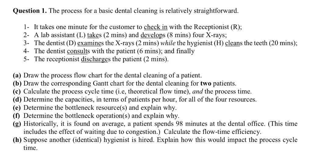 Question 1. The process for a basic dental cleaning is relatively straightforward 1- It takes one minute for the customer to