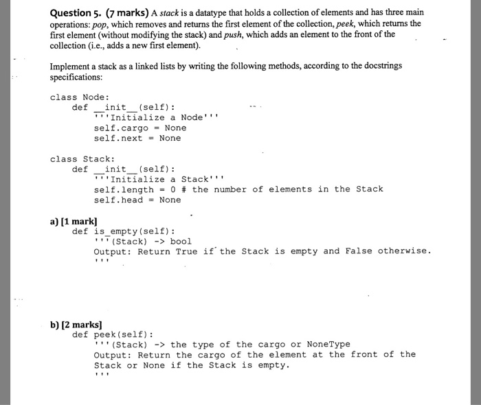 Question 5. (7 marks) A stack is a datatype that holds a collection of elements and has three main operations: pop, which rem