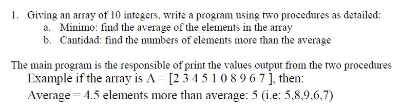 Giving an array of 10 integers, write a program using two procedures as detailed: 1. Minimo: find the average of the elements