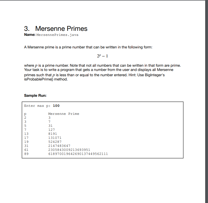 3. Mersenne Primes Name: MersennePrimes.java A Mersenne prime is a prime number that can be written in the following formm 2P