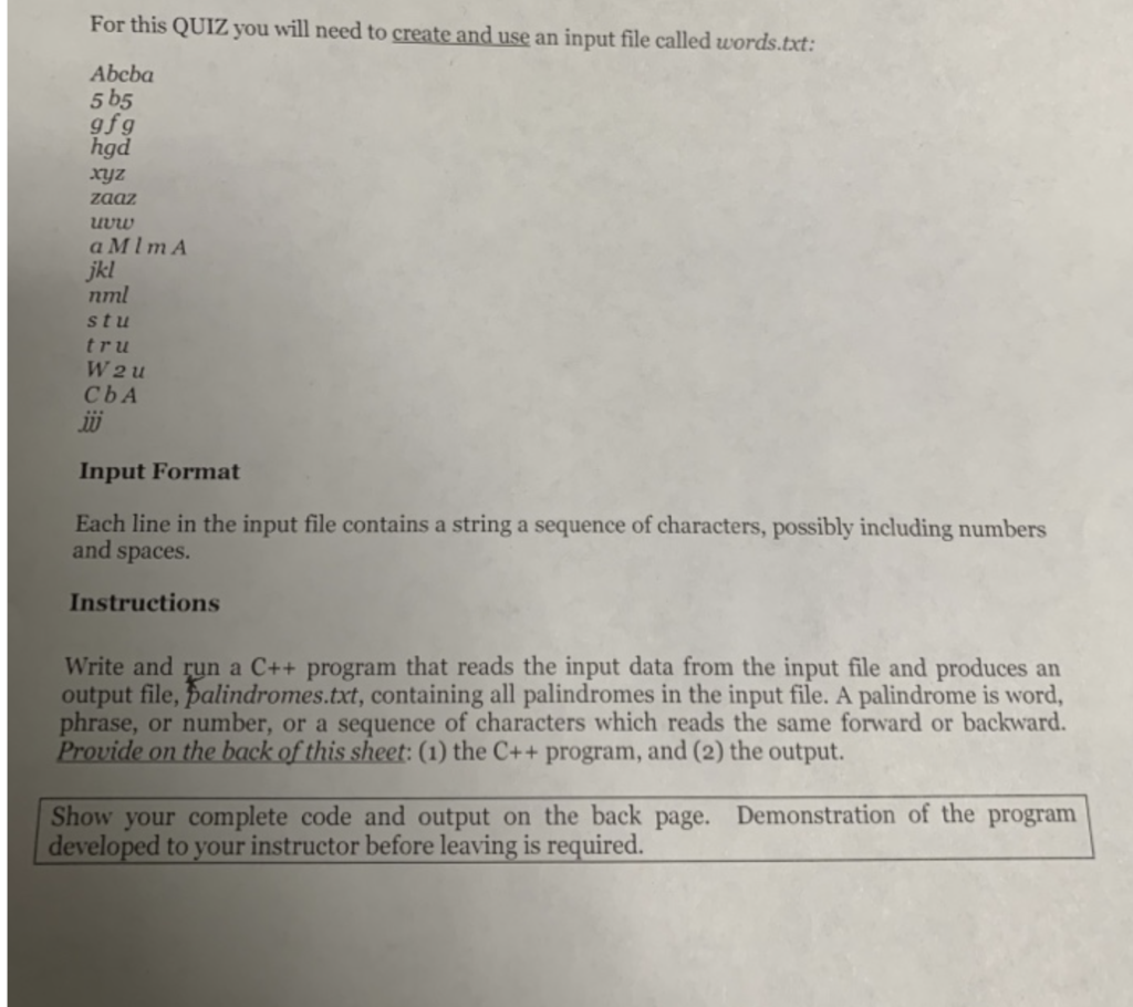 For this QUIZ you will need to create and use an input file called words.txt: Abcba 5 b5 gfg hgd ryz zaaz jkl nml s t u tr u