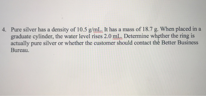 Pure Silver Has A Density Of 10 5 G Ml It Has A Mass Chegg 