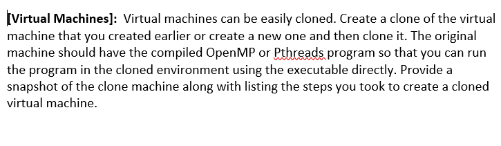 [Virtual Machines]: Virtual machines can be easily cloned. Create a clone of the virtual machine that you created earlier or