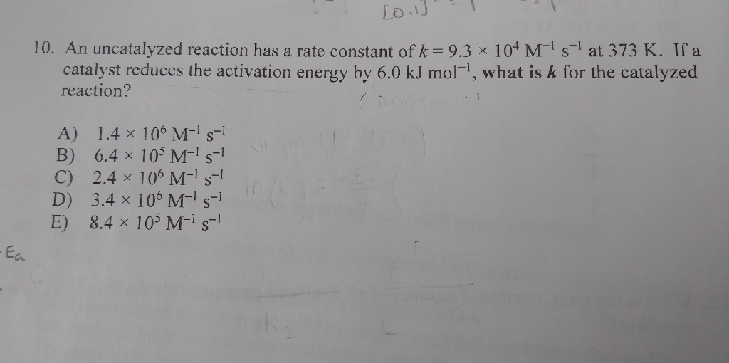 Solved 10 An Uncatalyzed Reaction Has A Rate Constant Of K Chegg Com