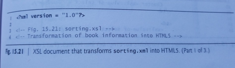<?xml version 1.0?> = 3 <- Fig. 15.21: sorting.xs1 4 <!--Transformation of book information into HTML5--> Fig. 15.21 XSL do