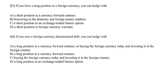 Solved Q3 If You Have A Long Position In A Foreign Curre - 