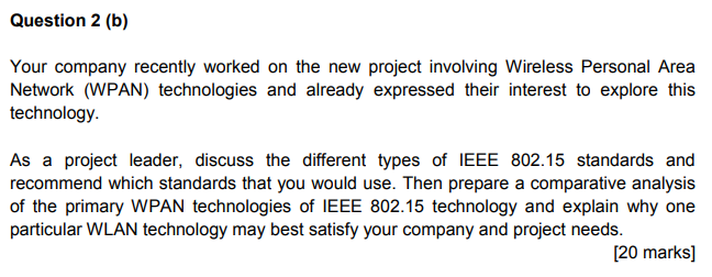Question 2 (b) Your company recently worked on the new project involving Wireless Personal Area Network (WPAN) technologies a