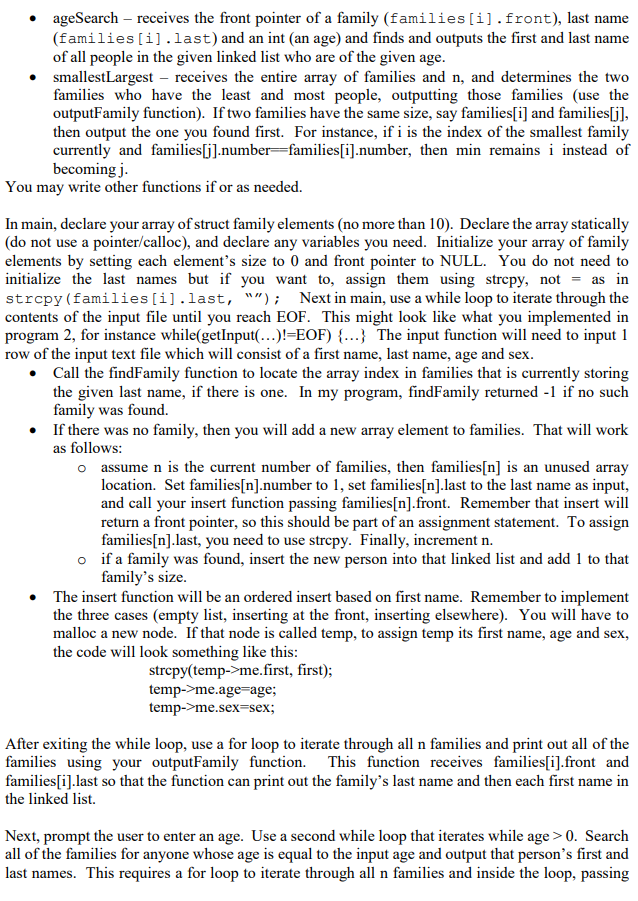 ageSearch - receives the front pointer of a family (families[i].front), last name (families[i].last) and an int (an age) and
