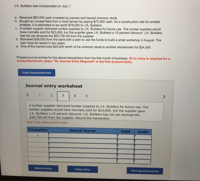 Question Answer J K Builders Was Incorporated On July 1 A Received 000 Cash Invested By Owners And Issued Common Stock B Bought An Unused Field From A L Grand Paper Writers