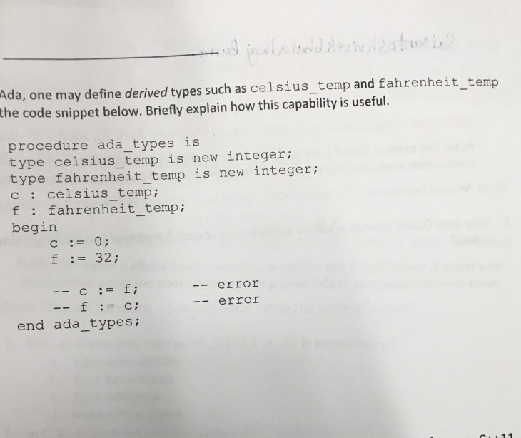 Ada, one may define derived types such as celsius_temp and fahrenheit_temp the code snippet below. Briefly explain how this c