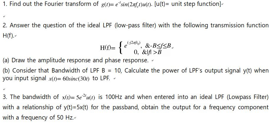 Solved 1 Find Out The Fourier Transform Of G T E Sin 2z Chegg Com