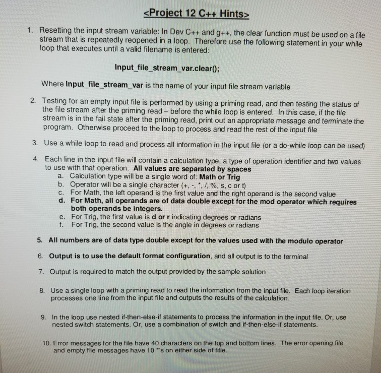 sProject 12 C++ Hints> 1. Resetting the input stream vaniable: In Dev C++ and g++, the clear function must be used on a file