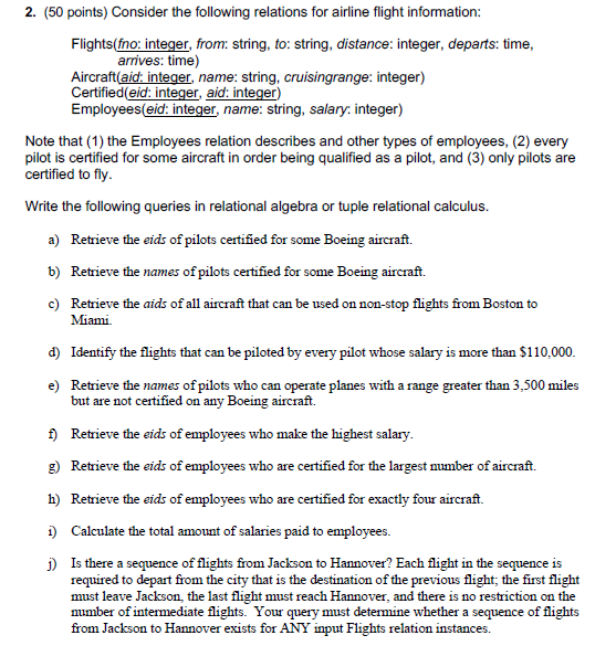 2. (50 points) Consider the following relations for airline flight information: Flights(fno: integer, from: string, to: strin