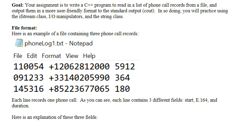 Goal: Your assignment is to write a C+ program to read in a list of phone call records from a file, and output them in a more