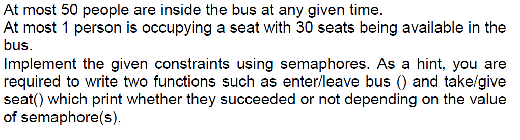 At most S0 pople arnside ho bus a any given trn At most 1 person is occupying a seat with 30 seats being available in the bus