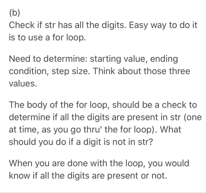 Check if str has all the digits. Easy way to do it is to use a for loop. Need to determine: starting value, ending condition,