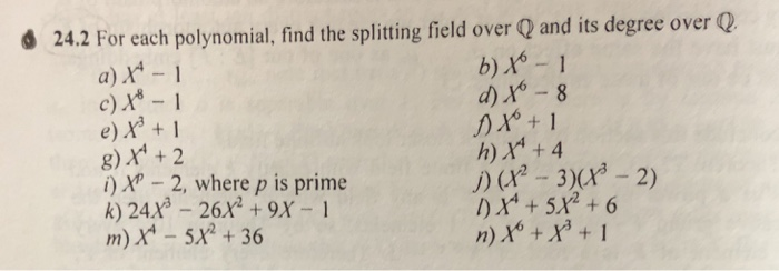 Solved Or Each Polynomial Find The Splitting Field Over Chegg Com