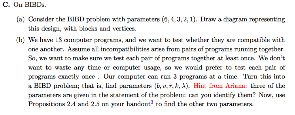 C. On BIBDs. (a) Consider the BIBD problem with parameters (6,4,3,2,1). Draw a diagram representing this design, with blocks