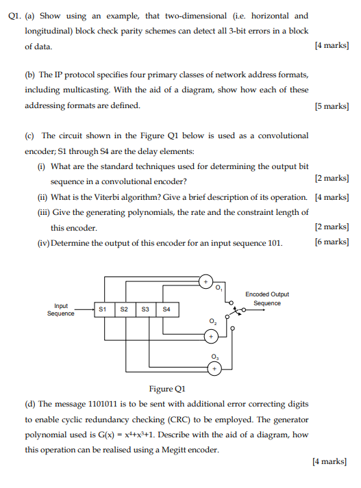 Q1. (a) Show using an example, that two-dimensional (i.e. horizontal and longitudinal) block check parity schemes can detect