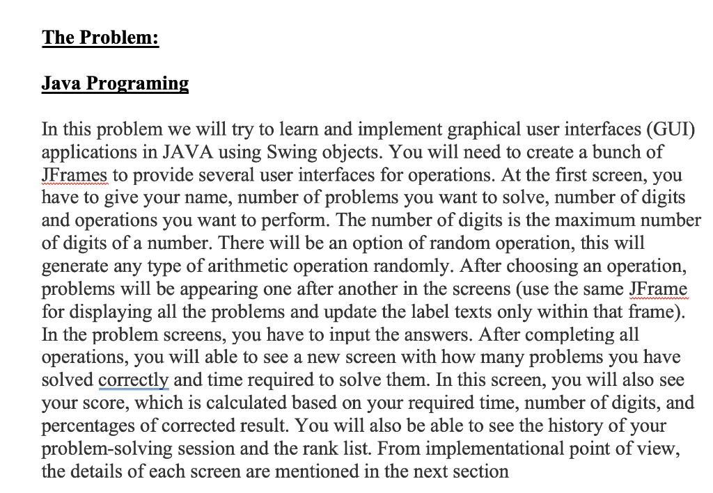 The Problem: Java Programiin In this problem we will try to learn and implement graphical user interfaces (GUI) applications