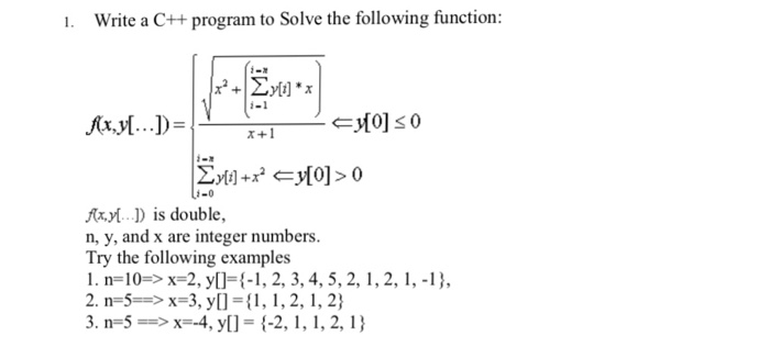 Write a C++ program to Solve the following function: 1. 1-0 is double, n, y, and x are integer numbers Try the following exam