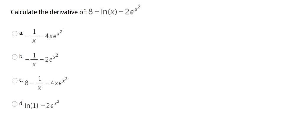 Solved Calculate The Derivative Of 8 Ln X 2e A 4xe C Chegg Com