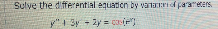 Solved Solve The Differential Equation By Variation Of Pa