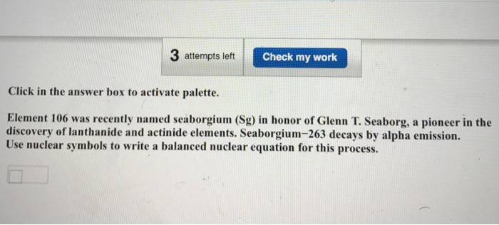 Solved Element 106 Was Recently Named Seaborgium Sg In Chegg Com