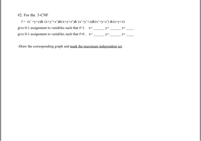 #2. For the 3-CNF give 0-1 assignment to variables such that f. give 0-1 assignment to variables such that f-0 . x y 一z x.一一