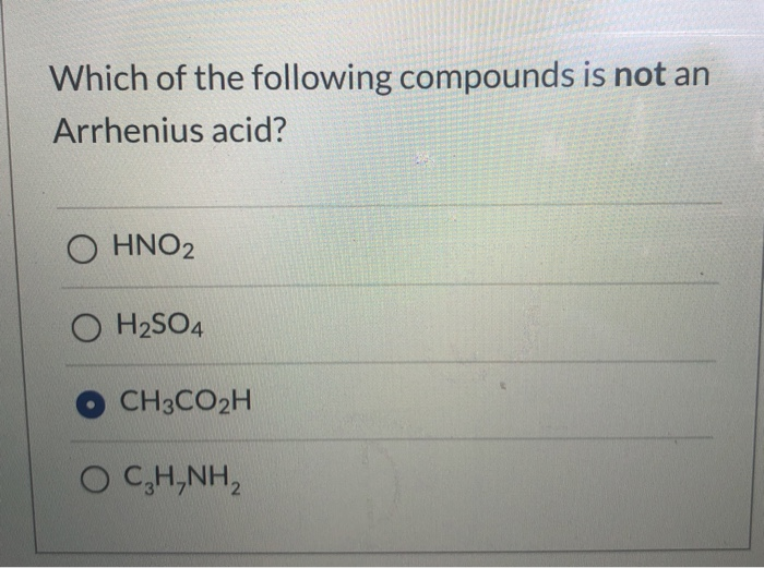 Solved Which Of The Following Compounds Is Not An Arrhenius | Chegg.com Solved Which Of The Following Compounds Is Not An Arrhenius | Chegg.com