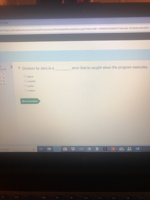 m pegasi 1) Division by zero is a error that is caught when the program executes O logical O compiler O syntax runtime Next Question