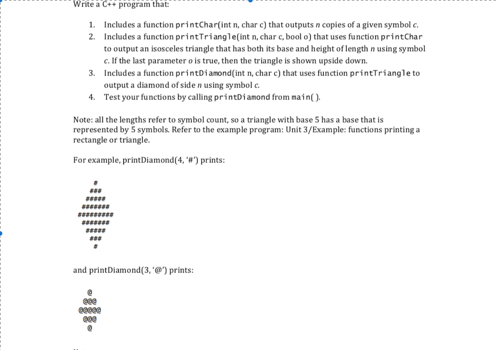 Write a C++program that: Includes a function printChar(int n, char c) that outputs n copies of a given symbol c. Includes a f