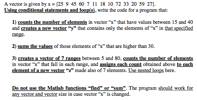 A vector is given by x=[25 9 45 60 7 11 18 10 72 33 20 59 27] Using conditional statements and loop(s), write the code for a