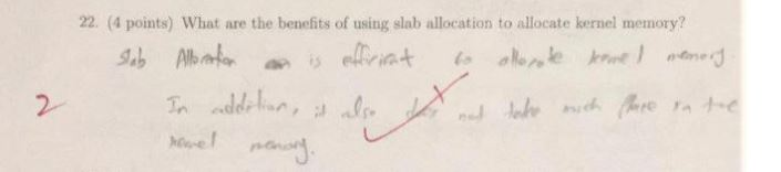 22. (4 points) What are the benefits of using slab allocation to allocate kernel memory? 2