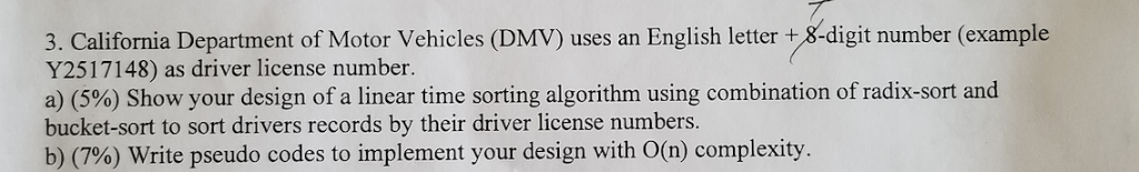 3. California Department of Motor Vehicles (DMV) uses an English letter +&-digit number (example Y2517148) as driver license