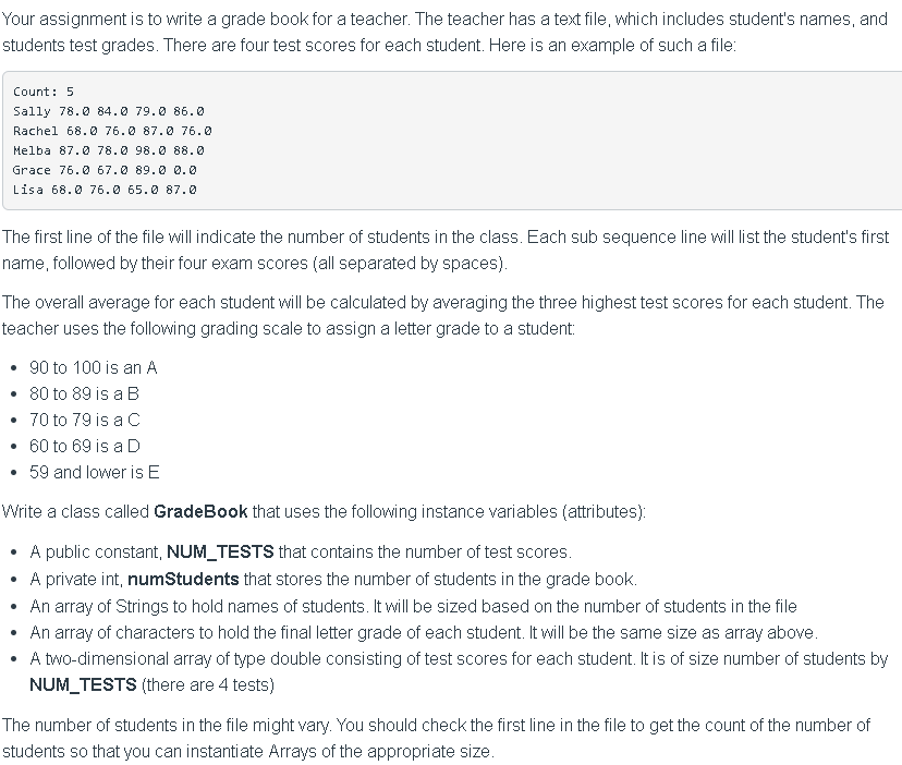 Your assignment is to write a grade book for a teacher. The teacher has a text file, which includes students names, and stud