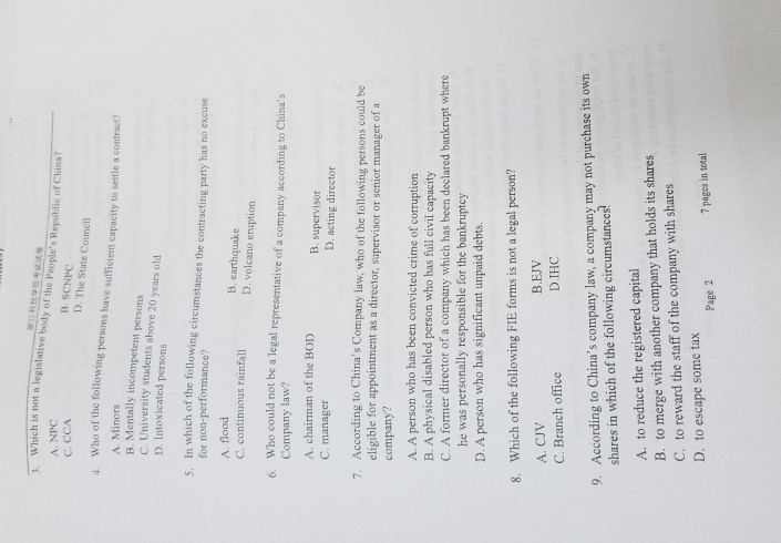 Which is not a legislative body of the Peoples Republic of China B. SCPC D. The State Council C. CCA Who of the following persons have sufficient capacity to settle a contraet A. Minors B. Mentally incompetent persons C. University students ahove 20 years old D. Intoxicated persons 4. In which of the following circumstances the contracting party has no ex for non-performance? A. flood C. continuous rainfal 5. cuse D. volcano eruption Who could not be a legal representative of a company according to Chinas Company law? 6. A. chairman of the BOD С. т.anager D. 

<div class=