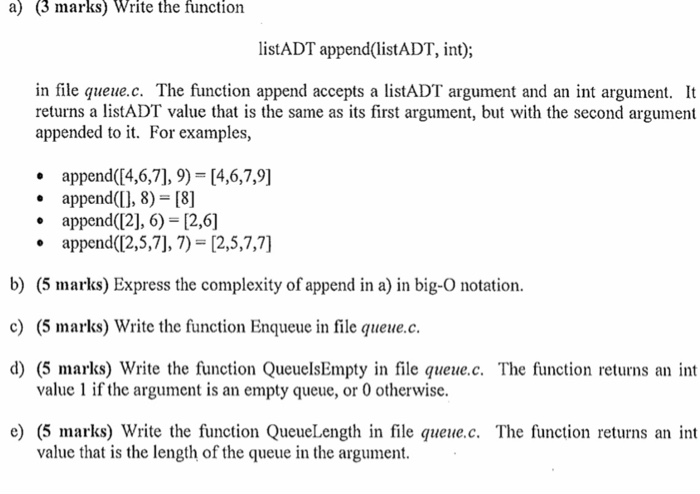a) (3 marks) Write the function listADT append(listADT, int); in file queue.c. The function append accepts a listADT argument