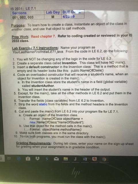 IS 2031: LE 7.1 Lab Day DUE D M 4/22/19 Sections 001, 002, 003 Purpose: To learn how to create a class, instantiate an object
