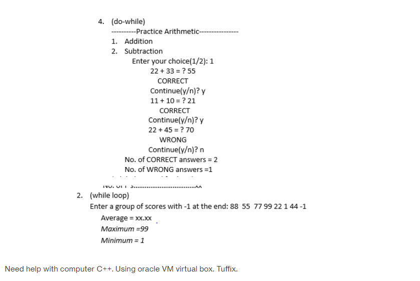 4. (do-while) Practice Arithmetic. 1. Addition 2. Subtraction Enter your choice(1/2): 1 22 33 ? 55 CORRECT Continue(y/n)? y 1