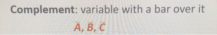 Complement: variable with a bar over it А,В, С