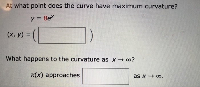 Solved At What Point Does The Curve Have Maximum Curvatur