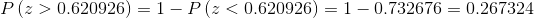 P\left ( z>0.620926 \right )=1-P\left ( z<0.620926 \right )=1-0.732676=0.267324