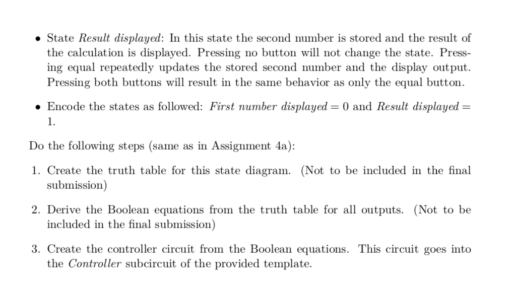 · State Result displayed: In this state the second number is stored and the result of the calculation is displayed. Pressing