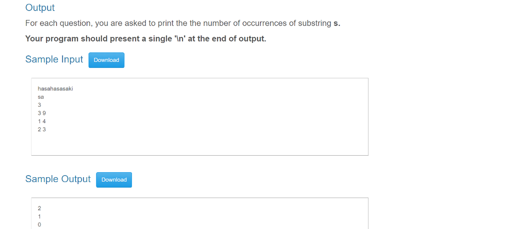 Output For each question, you are asked to print the the number of occurrences of substringS Your program should present a si