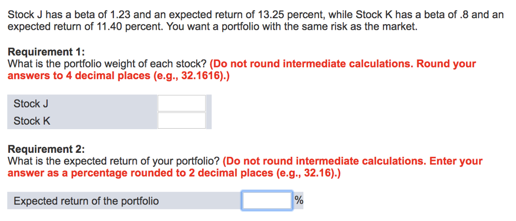 Solved Stock J Has A Beta Of 1 23 And An Expected Return Chegg Com