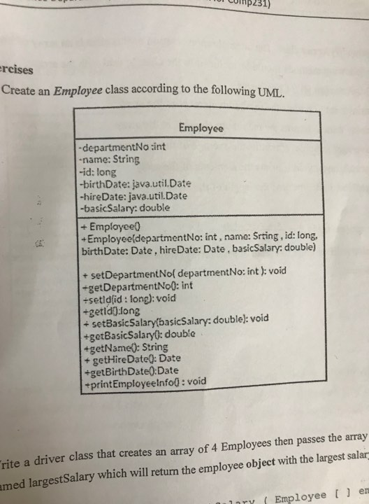 p231) rcises Create an Employee class according to the following UML. Employee departmentNo int name: String -id: long -birth